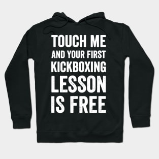 Touch me and your first kickboxing lesson is free Hoodie